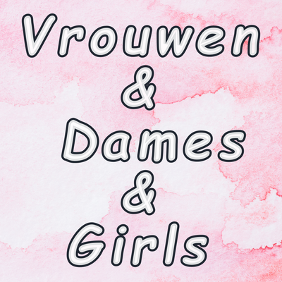 Vrouwen - Dames - Girls